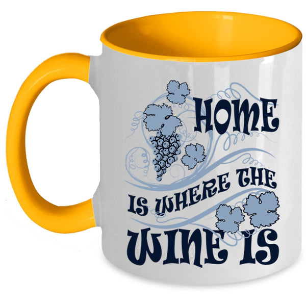 Funny Wine Drinker Coffee Mug, Home Is Where The Wine Is Accent Mug