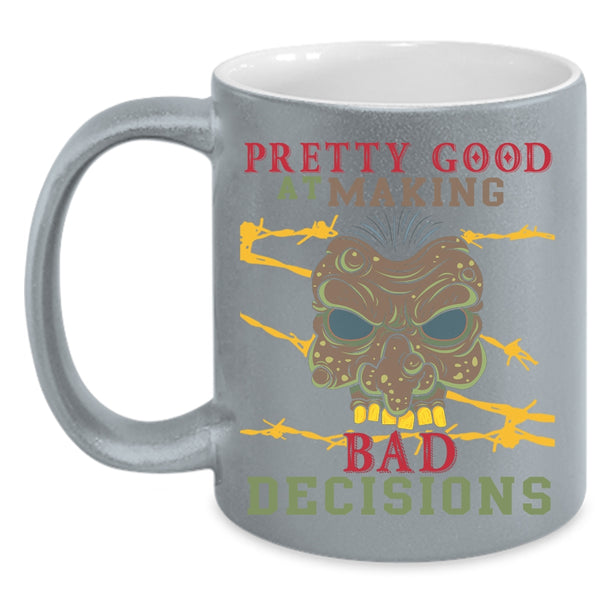 Pretty Good At Making Bad Decisions Coffee Mug, Scary Coffee Cup