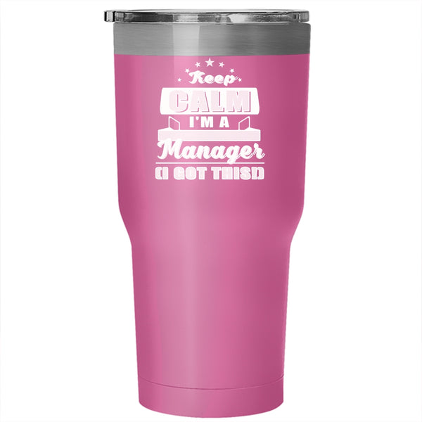 Keep Calm I'm A Manager Tumbler 30 oz Stainless Steel, Best Gift For Maneger Travel Mug