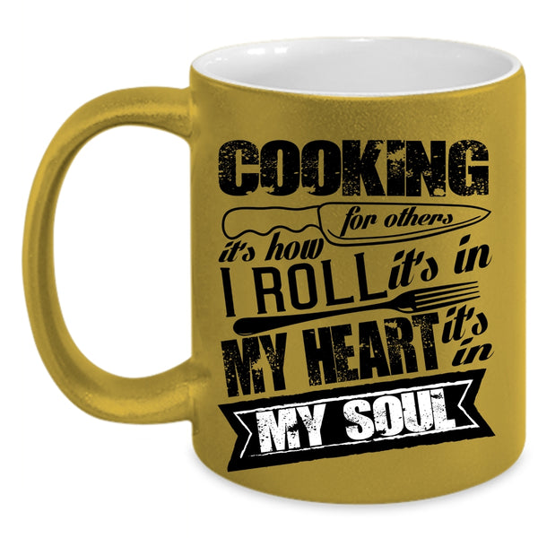 It's In My Heart It's In My Soul Coffee Mug, Cooking For Others Accent Mug