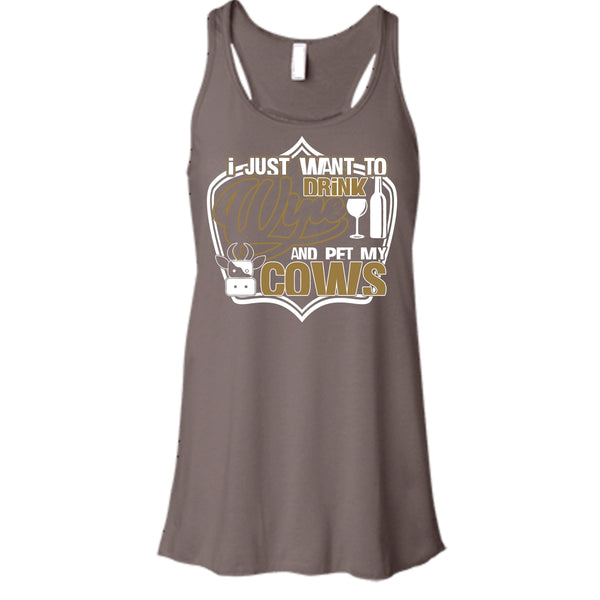 I Just Want To Drink Wine T Shirt, And Pet My Cows Tank Top