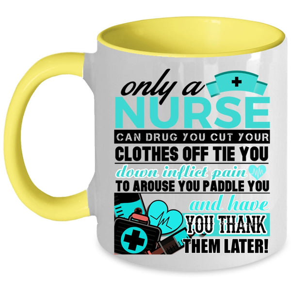 Best Nurse Ever Coffee Mug, Only A Nurse Can Drug Accent Mug