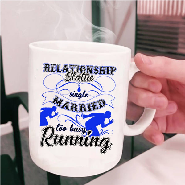Too Busy Running Coffee Mug, Relationship Status Cup
