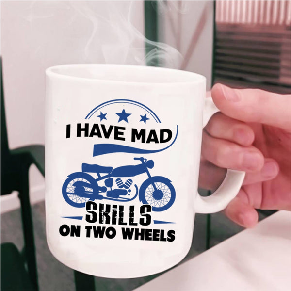 Cool Biker Coffee Mug, I Have Mad Skills On Two Wheels Cup