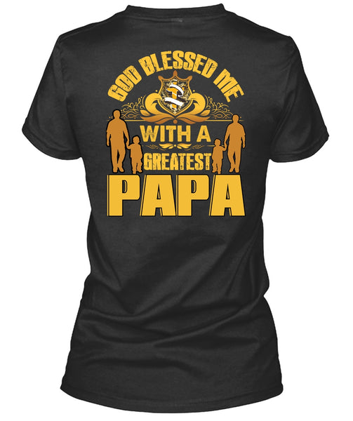 God Blessed Me With A Greatest Papa T Shirt, Being A Papa T Shirt