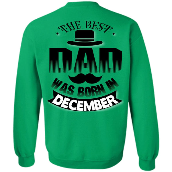 Being A Father T Shirt, The Best Dad Was Born In December Sweatshirt