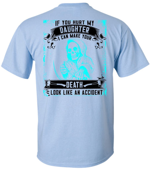 You Hurt My Daughter T Shirt, I Love Daughter T Shirt