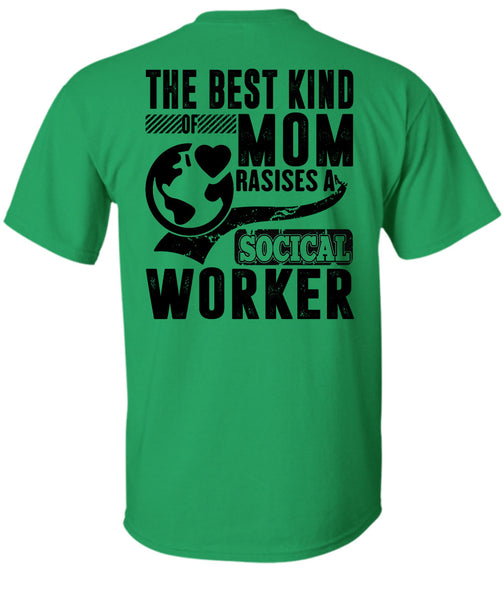 The Best Kind Mom Raises A Social Worker T Shirt, I Love Mom T Shirt