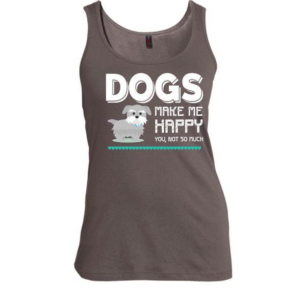 Dogs Make Me Happy Shirt, You Not So Much Shirt