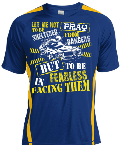 To Be Fearless In Facing Them T Shirt, Being A Police T Shirt, Cool Shirt