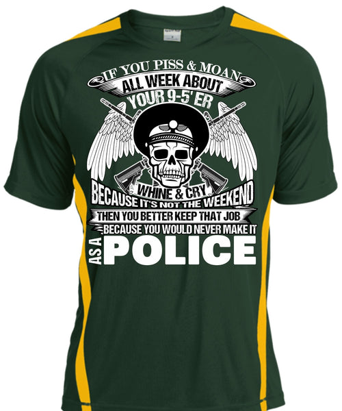 You Would Never Make It As A Police T Shirt, I Love Police T Shirt, Cool Shirt