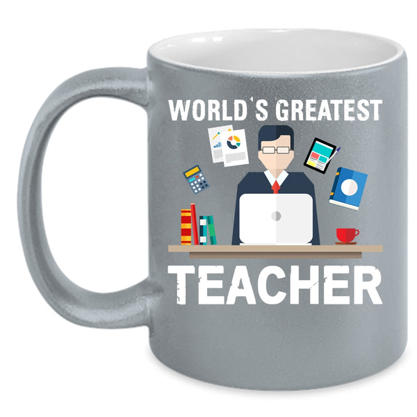 World's Greatest Teacher Coffee Mug, Best Teacher Ever Coffee Cup