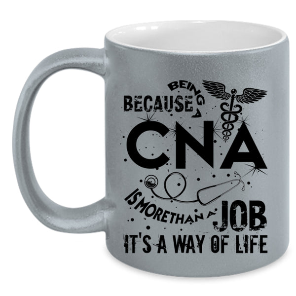 It's A Way Of Life Coffee Mug, Being A CNA Accent Mug