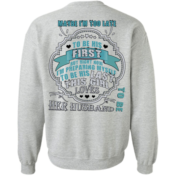 Being A Husband T Shirt, I'm Preparing Myself To Be His Last This Girl Loves Her Husband Sweatshirt