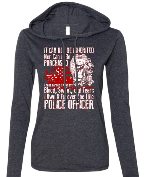 It Forever The Title Police Officer T Shirt, Being A Police T Shirt (Anvil Ladies Ringspun Hooded)