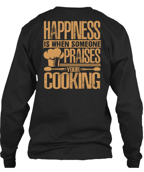 Someone Praises Your Cooking T Shirt, Being A Chef T Shirt