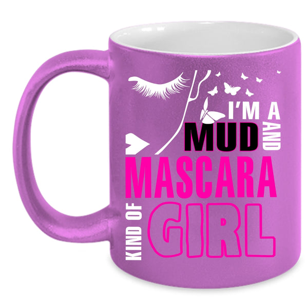 I'm A Mud And Mascara Kind Of Girl Coffee Mug, Lovely Coffee Cup