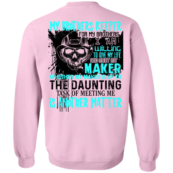 Being A Firefighter T Shirt, My Brothers Keeper For My Brothers Sweatshirt