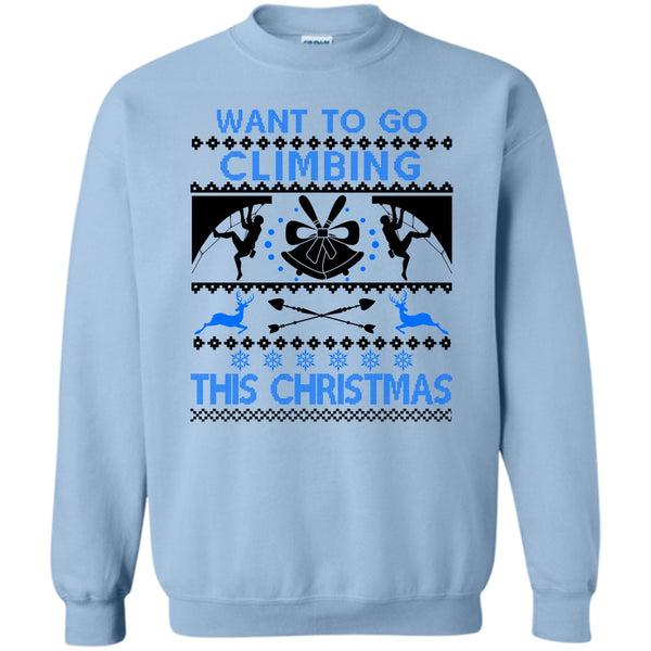 Awesome Merry Christmas T Shirt, Want To Go Climbing Sweatshirt