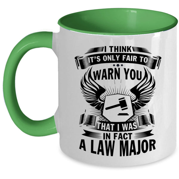 Cool Lawyer Coffee Mug, I Was In Fact A Law Major Accent Mug