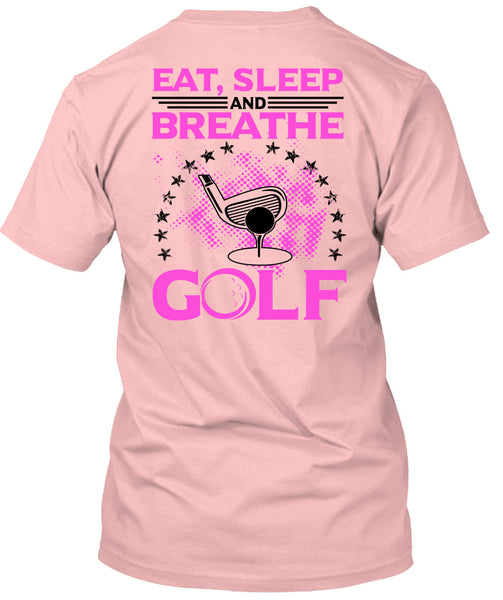 Eat Sleep Breathe And Golf T Shirt, Being A Golfer T Shirt