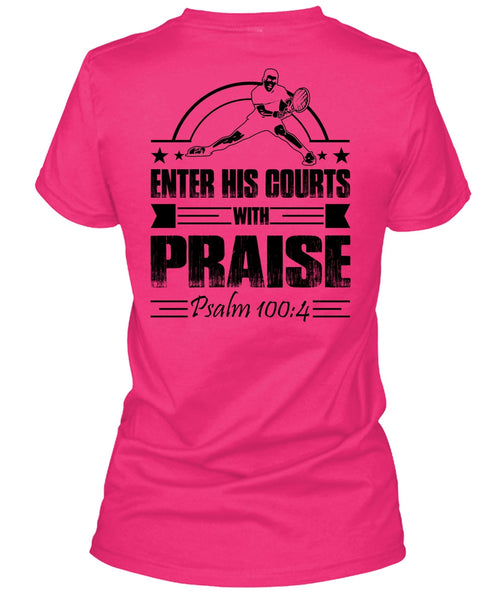Enter His Courts With Praise T Shirt, I Love Tennis T Shirt