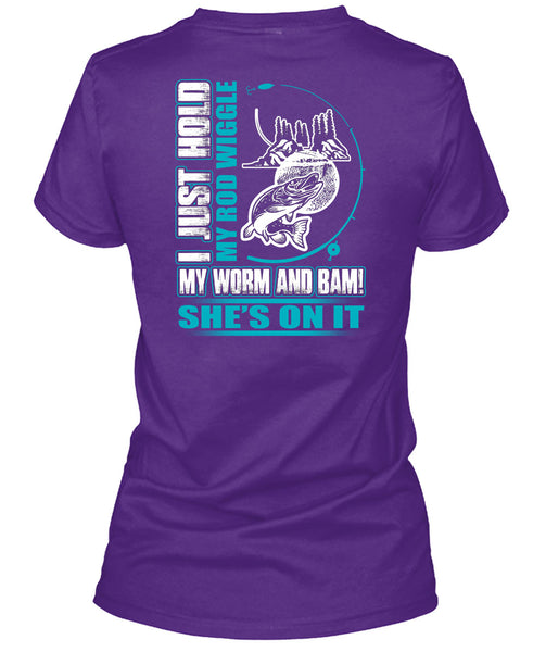 I Just Hold My Rod Wiggle T Shirt, Being A Fisher T Shirt