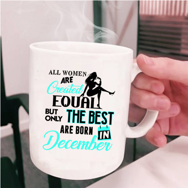 Birthday Coffee Mug, Only The Best Women Are Born In December Cup