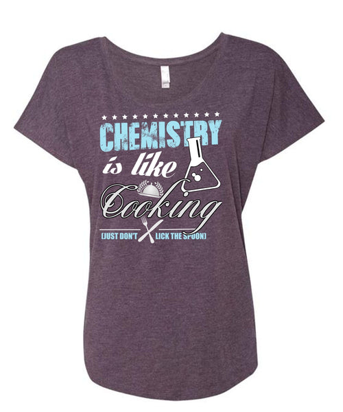 Chemistry Is Like Cooking T Shirt, Being A Cooker T Shirt, Cool Shirt (Ladies' Triblend Dolman Sleeve)