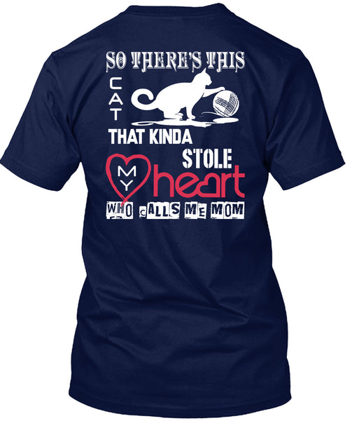 This Cat That Kinda Stole My Heart T Shirt, Calls Me Mom T Shirt