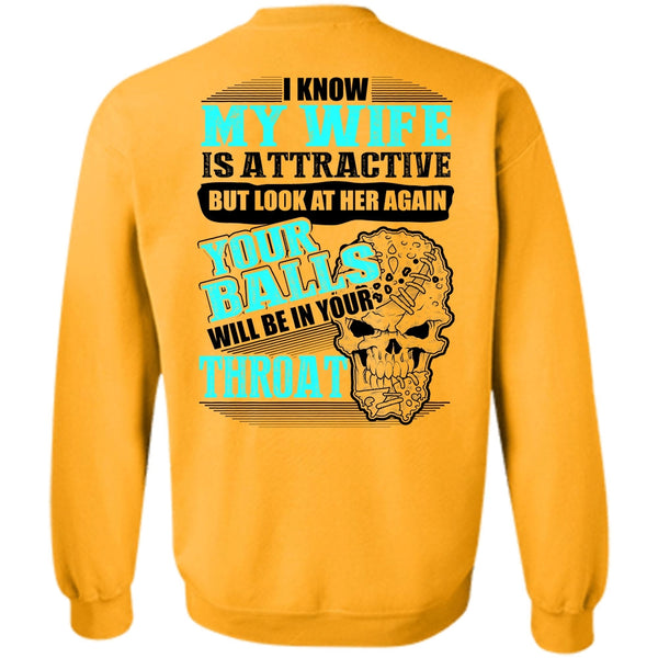 Being A Husband T Shirt, I Know My Wife Is Attractive Sweatshirt