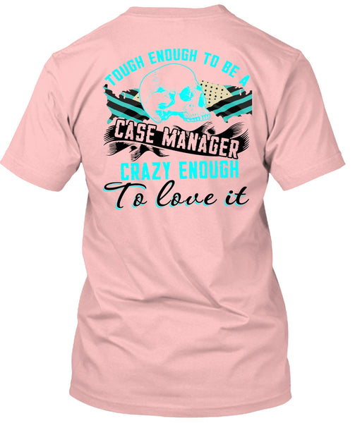 Tough Enough To Be A Case Manager T Shirt, I Love Manager T Shirt