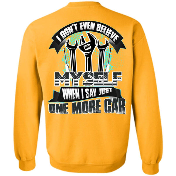 I Love Mechanic T Shirt, I Don't Even Believe Myself Sweatshirt