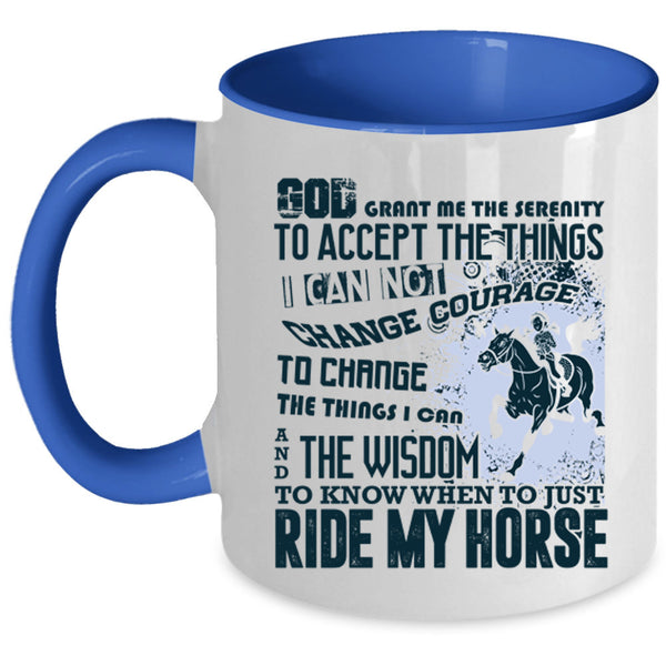 Funny Equestrian Coffee Mug, When Just Ride My Horse Accent Mug