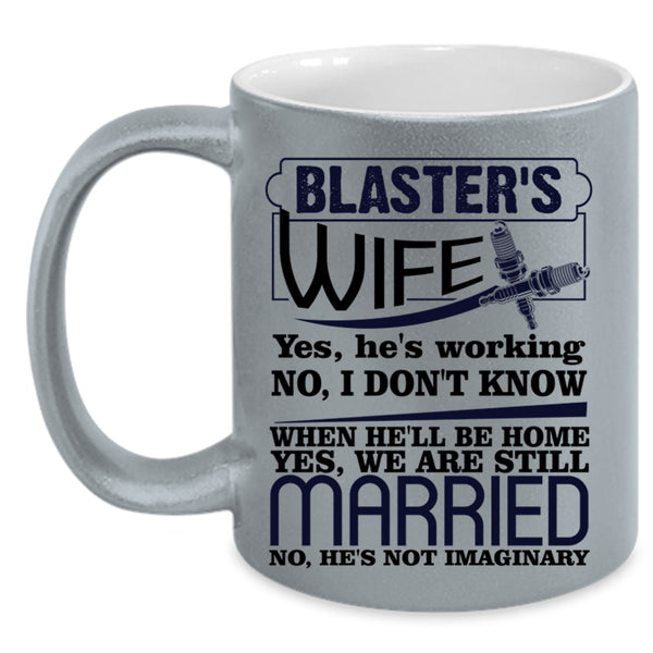 Cool Gift For Blaster's Wife Coffee Mug, Blaster's Wife Accent Mug