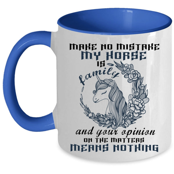 Your Opinion On The Matter Coffee Mug, My Horse Is Family Accent Mug
