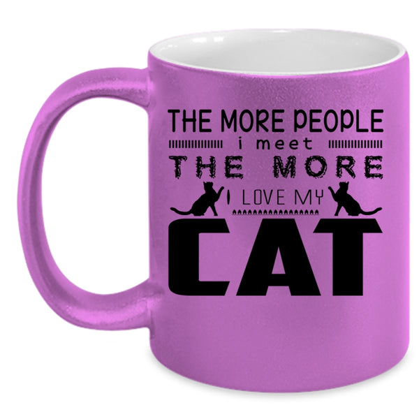 I Love My Cat Coffee Mug, The More People I Meet Accent Mug