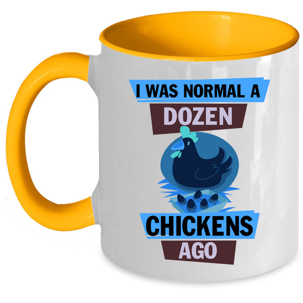 Cute Chickens Coffee Mug, I Was Nomal A Dozen Chickens Ago Accent Mug