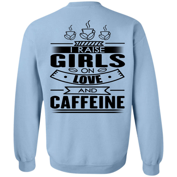 I Love Coffee T Shirt, I Raise Girls On Love And Caffeine Sweatshirt