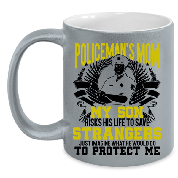 My Son Would Do To Protect Me Coffee Mug, Policeman's Mom Accent Mug