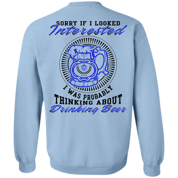 Being A Drinker T Shirt, I Was Probably Thinking About Drinking Beer Sweatshirt
