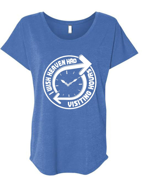 I Wish Heaven Had Visiting Hours T Shirt, My Favorite T Shirt, Cool Shirt (Ladies' Triblend Dolman Sleeve)