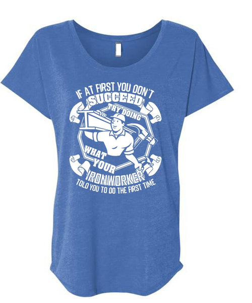 Try Doing What Your Ironworker T Shirt, Being An Ironworker T Shirt, Cool Shirt (Ladies' Triblend Dolman Sleeve)