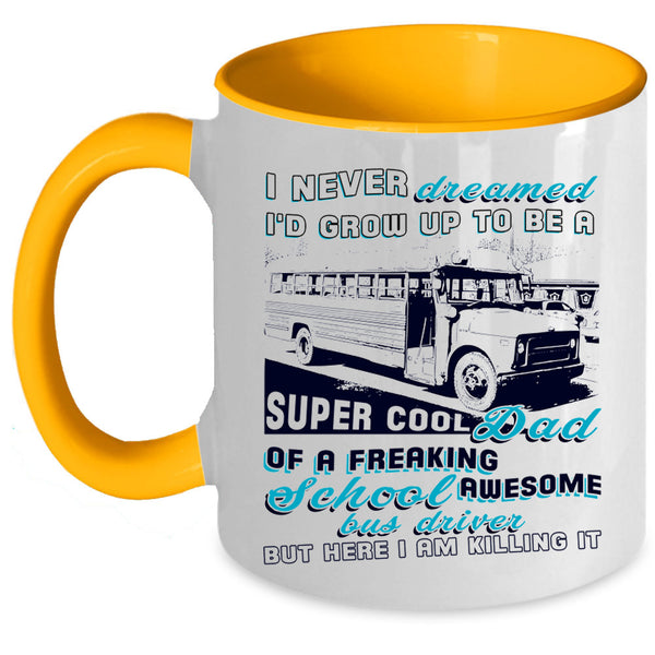Cool Papa Coffee Mug, I'd Grow Up To Be A Dad Of A School Bus Driver Accent Mug