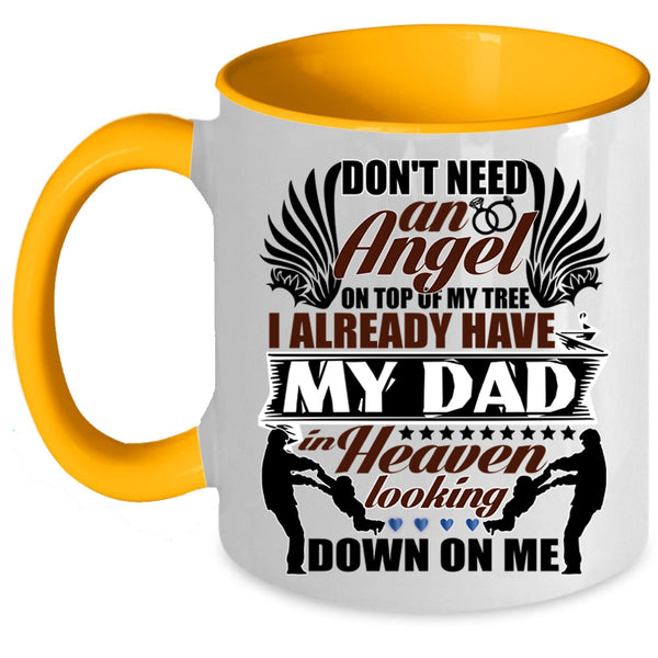 I Already Have My Dad In Heaven Coffee Mug, Don't Need An Angel Accent Mug