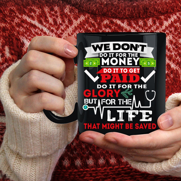 We Don't Do It For The Money Coffee Mug, Funny Saying Coffee Cup