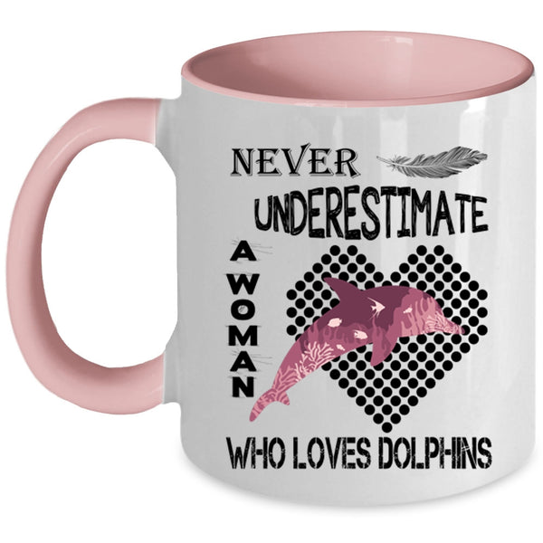Cute Girls Coffee Mug, Never Underestimate A Woman Loves Dolphins Accent Mug