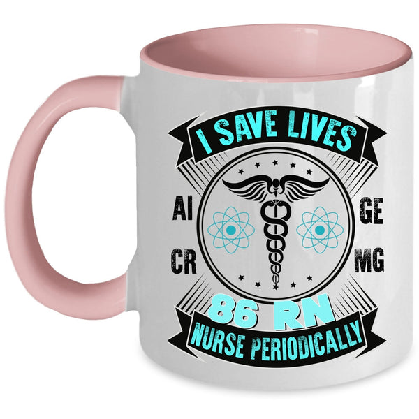 Awesome Nurse Coffee Mug, I Save Lives 86 RN Nurse Periodically Accent Mug
