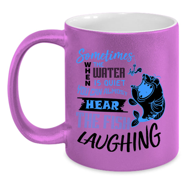 Funny Fishing Coffee Mug, You Can Hear The Fish Laughing Accent Mug