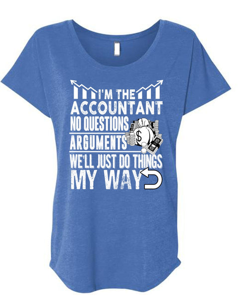 I'm The Accountant T Shirt, Being An Accountant T Shirt, Cool Shirt (Ladies' Triblend Dolman Sleeve)